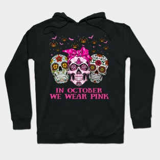 Sugar Skull In October We Wear Pink Breast Cancer Awareness Hoodie
